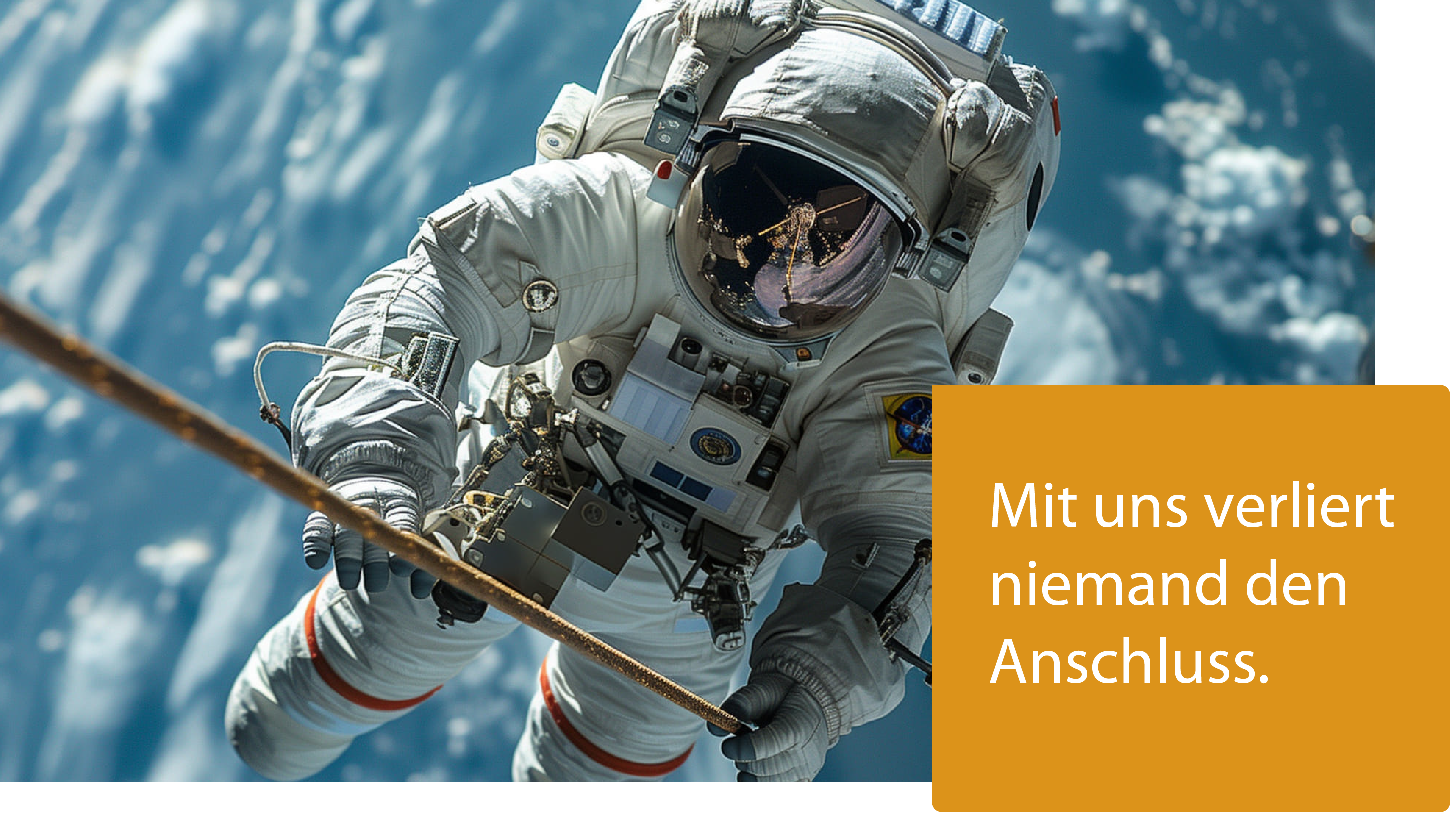 Astronaut hält sich am Seil fest - Mit uns verliert nieman den Anschluss